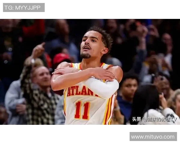 特雷杨引领新一代控卫风潮展现无与伦比的球场魅力与技术实力